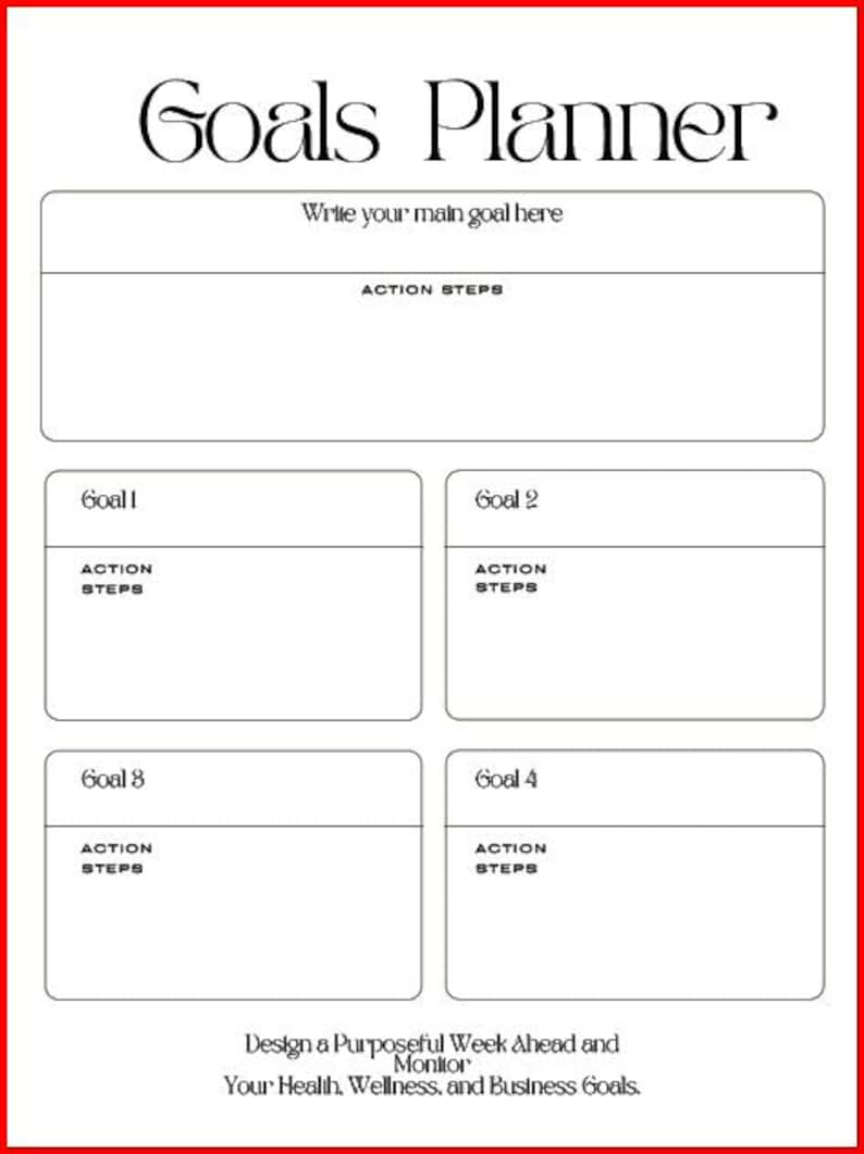 May include: A white goals planner page with black text. The header reads Goals Planner. It includes a section for a main goal with action steps, followed by four smaller goal sections labelled Goal 1 through 4, each with action steps. The footer text reads Design a Purposeful Week Ahead and Monitor Your Health, Wellness, and Business Goals.