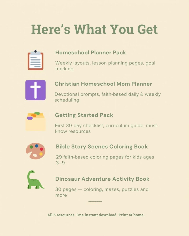 May include: A beige graphic with the text "Here's What You Get" and a list of resources. The list includes a Homeschool Planner Pack, Christian Homeschool Mom Planner, Getting Started Pack, Bible Story Scenes Coloring Book, and Dinosaur Adventure Activity Book.