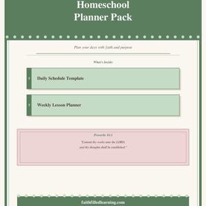 May include: A green and white homeschool planner pack with the text "Homeschool Planner Pack." The planner includes a daily schedule template and a weekly lesson planner. The image also features a Bible verse and the website faithfilledlearning.com.