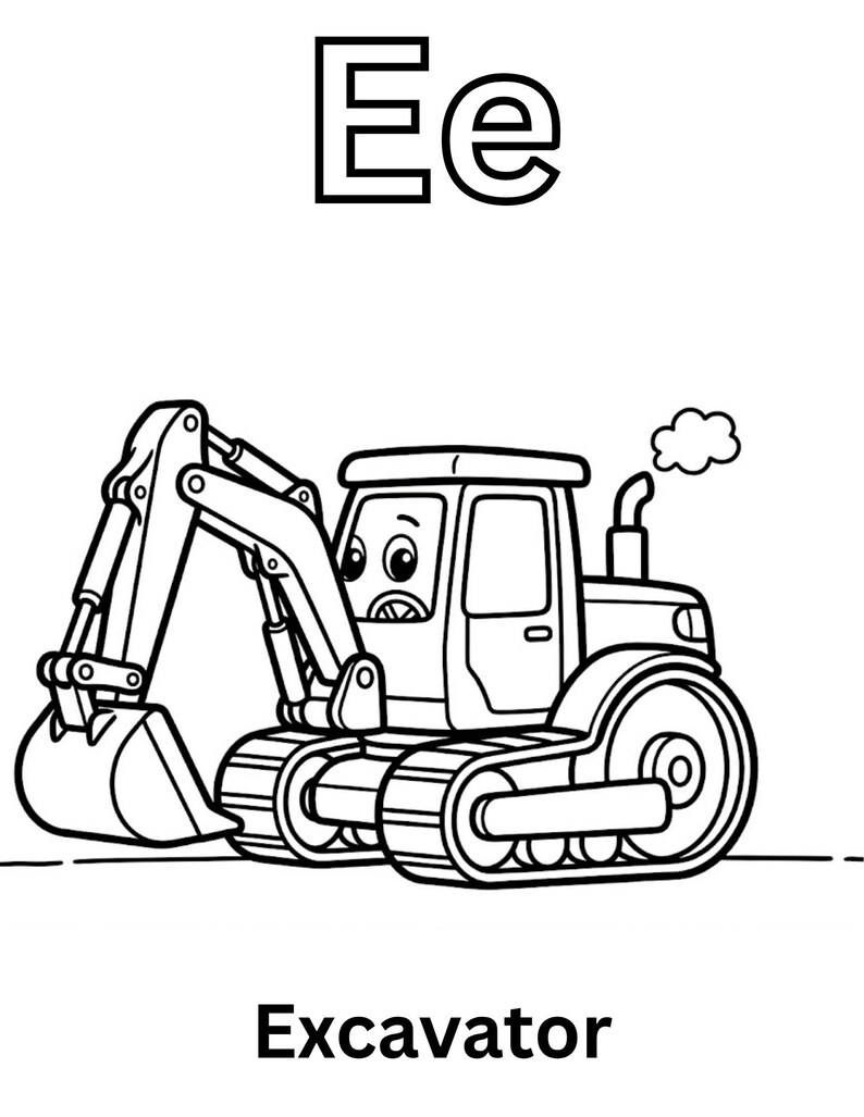May include: A black and white coloring page featuring the letters Ee at the top and an illustration of a cartoon excavator with a bucket, tracks, and a small puff of smoke coming from the exhaust pipe, with the word Excavator printed at the bottom.