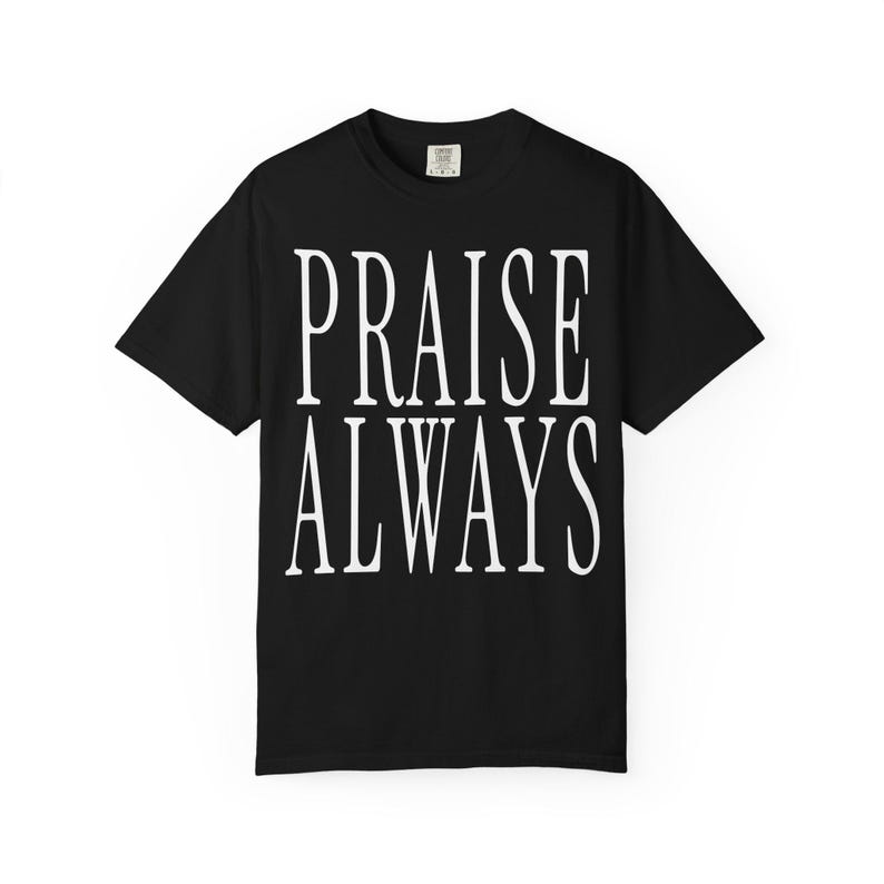 Praise Always Shirt — Christian Mom Shirt Homeschool Mom Comfort Colors Tee Faith Gift for Her image 16