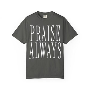Praise Always Shirt — Christian Mom Shirt Homeschool Mom Comfort Colors Tee Faith Gift for Her image 13