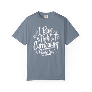 Homeschool Mom Shirt — I Run a Tight Curriculum Praise God Christian Mom Comfort Colors Tee image 5