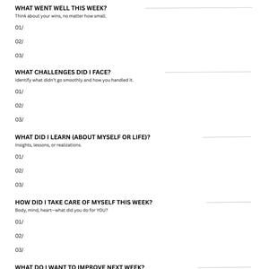 May include: A white weekly reflection planner page with black text. Sections include What Went Well This Week, What Challenges Did I Face, What Did I Learn, How Did I Take Care Of Myself This Week, and What Do I Want To Improve Next Week.