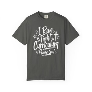 Homeschool Mom Shirt — I Run a Tight Curriculum Praise God Christian Mom Comfort Colors Tee image 8
