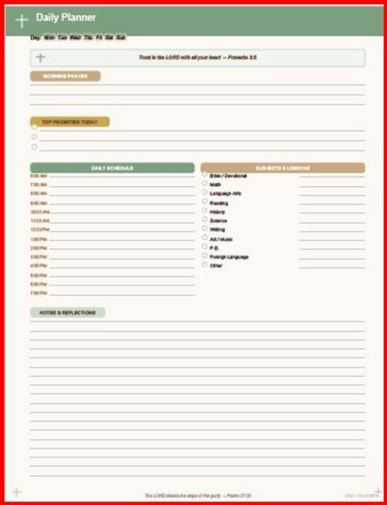 May include: A daily planner in green and beige. It features sections for a daily schedule, subjects, lessons, and notes. The text "Daily Planner" is at the top, with the text "Trust in the LORD with all your heart" below it. Includes a daily schedule.