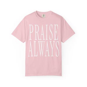 Praise Always Shirt — Christian Mom Shirt Homeschool Mom Comfort Colors Tee Faith Gift for Her image 7