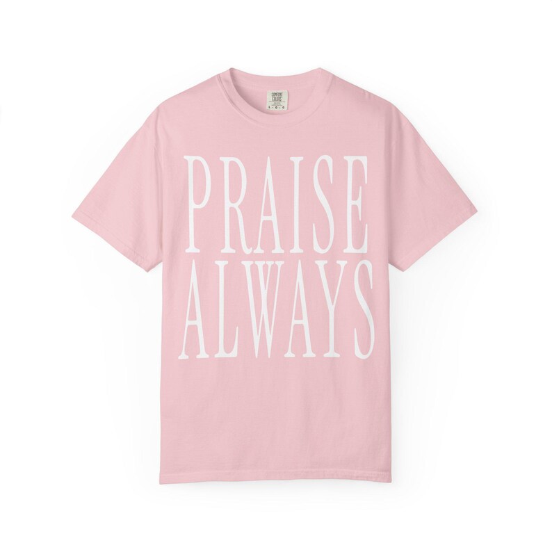Praise Always Shirt — Christian Mom Shirt Homeschool Mom Comfort Colors Tee Faith Gift for Her image 7