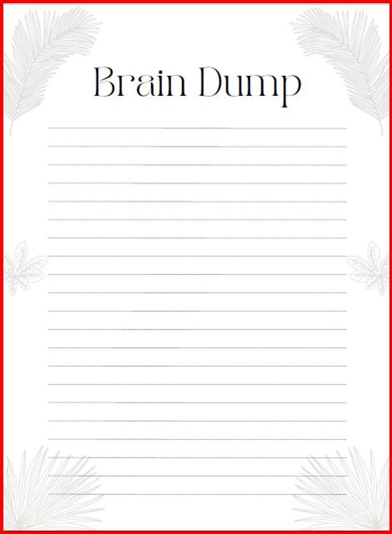 May include: A white rectangular paper sheet featuring the text Brain Dump in black at the top centre. The page includes horizontal lines for writing and is decorated with light grey line art illustrations of palm leaves in the four corners.