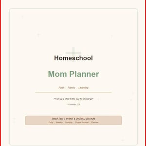 May include: A cream-coloured homeschool mom planner with a red border. The title "Homeschool Mom Planner" is in green, with "Faith, Family, Learning" below. The text "Train up a child in the way he should go" is also included. The planner is an undated print and digital edition.