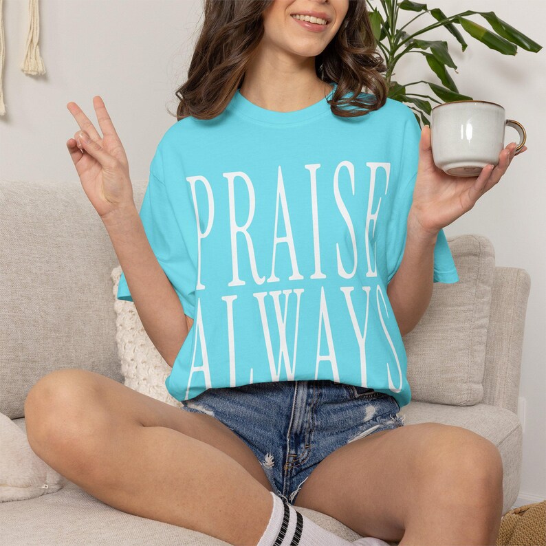 Praise Always Shirt — Christian Mom Shirt Homeschool Mom Comfort Colors Tee Faith Gift for Her image 3