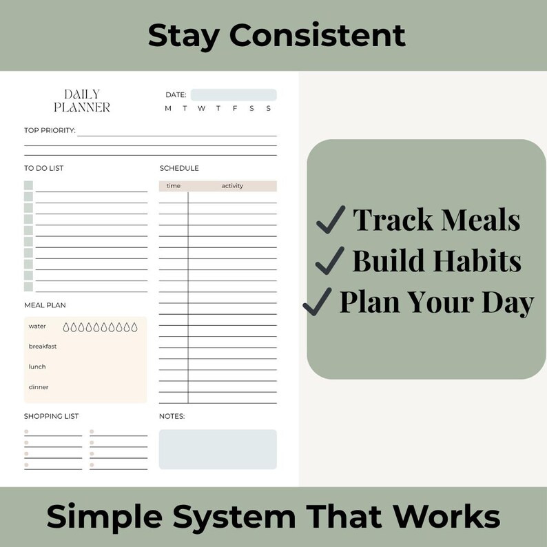 May include: A daily planner page with sections for top priority, to-do list, schedule, meal plan with water tracker, shopping list, and notes. Text includes Stay Consistent, Track Meals, Build Habits, Plan Your Day, and Simple System That Works.