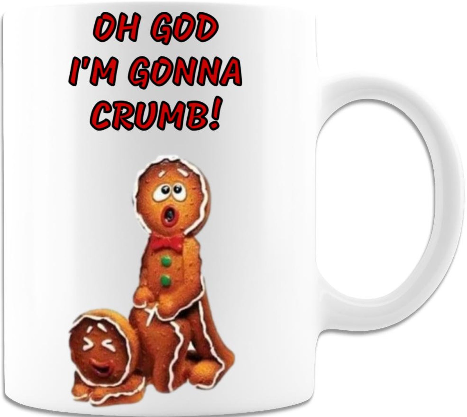 Oh God I M Gonna Crumb 11oz Coffee Mug Christmas Mug Funny