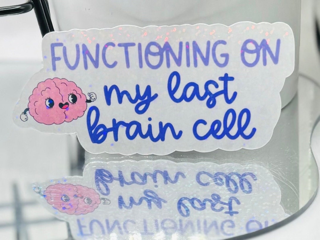 Last Brain Cell Holographic Sticker - Funny Laptop Decal - Etsy