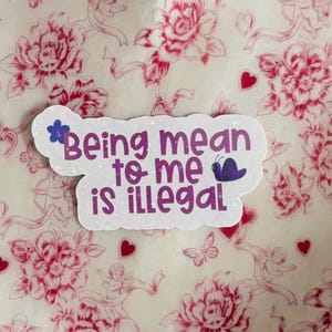 being mean to me is illegal holographic Sticker, Laptop, kindle, waterbottle