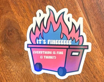 It’s fine I think holographic sticker, dumpster fire vinyl waterproof decal