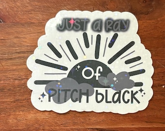 Pitch Black Holographic Vinyl Sticker: Snarky Dark Humor Decal