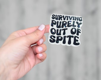 Surviving purely out of spite holographic sticker, laptop, water bottle, kindle, waterproof