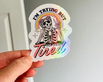 I'm Trying But I'm Very Tired Holographic Sticker - Funny Meme
