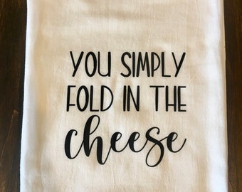 Fold in The Cheese Kitchen Towel, Funny Tea Towel