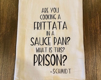 New Girl Frittata Quote, Schmidt, Kitchen Towel, Tea Towel