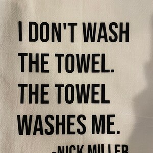 The towel washes me New Girl Inspired Nick Miller quote, kitchen tea towel image 2