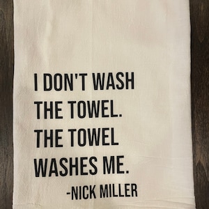 The towel washes me New Girl Inspired Nick Miller quote, kitchen tea towel