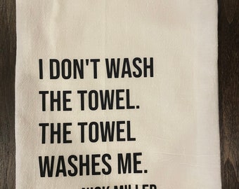 The towel washes me New Girl Inspired Nick Miller quote, kitchen tea towel