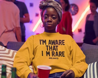 I&#39;m aware that I&#39;m rare Sweatshirt, Black Girl Magic Shirt, Black Power Shirt, Black Queen, Africa Shirt, Afro American, Melanin Shirt,Black
