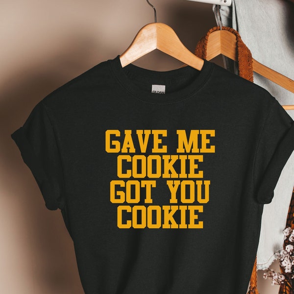 Gave me cookie got you cookie shirt, New Girl shirts, Nick Miller Shirt, New Girl Quote, Nick and Schmidt Shirt, Jessica Day, New Girl gifts
