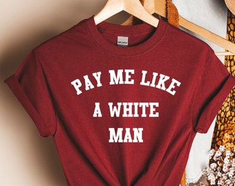 Camiseta "Pagame like a white man", camiseta feminista, camiseta Girl Power, camiseta Crew, camiseta Girl Power, camiseta feminista, feminista, feminista