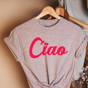 Ciao Shirt, Ciao Tshirt, Ciao Bella, Hello Italy, italian Tee, Italian Hello Shirt, Ciao T-shirt, Travel Shirt For Women, Italian gifts