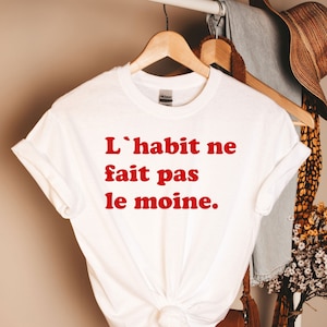 L&#39;habit shirt, French tshirt, Funny Tee, French Top, French Shirt, France shirt, Funny French, France shirt, Statement Shirt, French shirt