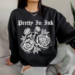 Pretty In Ink sweatshirt, Funny tattooed, Tattoos shirt, Tattoo Graphic Tee, Tattoos Gift,  Tattoo T-Shirt, funny tattoo shirt, tattoo lover