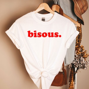 Bisous Tee, Bisous Shirt, France shirt, Statement Shirt, French shirt, voilà Tee French Statement, French shirt, France Tshirt