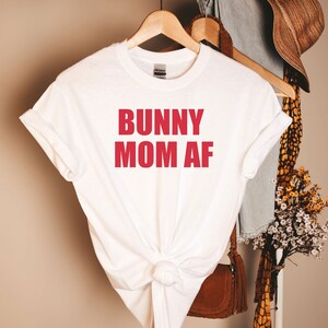 Bunny Shirts, Rabbit Shirt, Rabbit Shirts, Rabbit Lover Gift, Bunny Mama, Bunny Lover Gift, Rabbit Mom Shirt, Bunny Mom AF, Bunny Shirt
