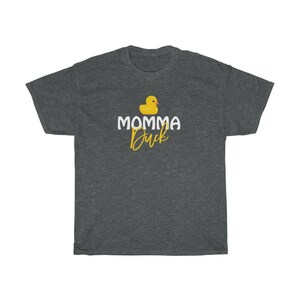 May include: A dark heather grey t-shirt with a yellow rubber duck and the text "Momma Duck" in white.