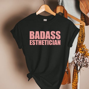 Badass Esthetician Shirt, Licensed Skin Care LE T-Shirt, Makeup Artist Tee, Beauty Skincare Shirt, Cosmetologist, Cosmetology Beautician