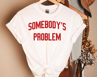 Camiseta "Somebody's Problem", música country bonita, camiseta country bonita, me quedo con el vaquero, regalo para amantes de la música country sureña, chica de granja de rodeo