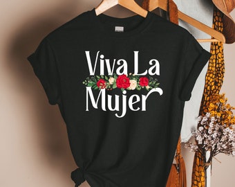 Viva La Mujer Tee, Latina Shirt, Chingona Shirt, Hispanic gift, Mexican Girl, Morena Shirt, Mexican tee, Mexico Hispanic, Fearless Latina