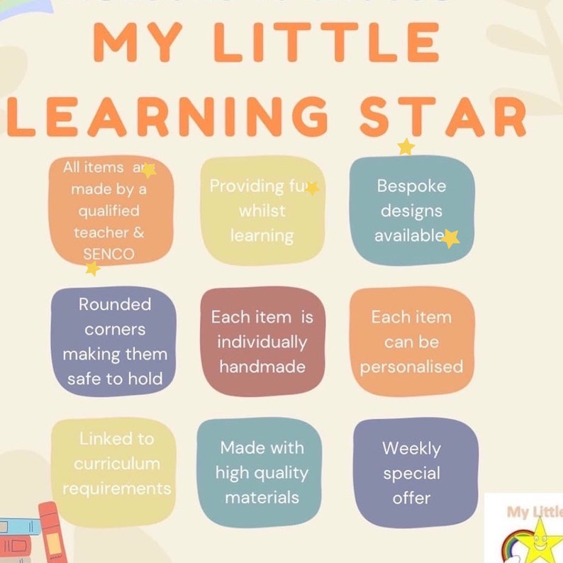 May include: A colorful infographic with the text "My Little Learning Star" and nine squares with information about the products. The squares are in different colors, including yellow, blue, green, and red. Each square has a different message about the products, such as "All items are made by a qualified teacher & SENCO" and "Each item is individually handmade".