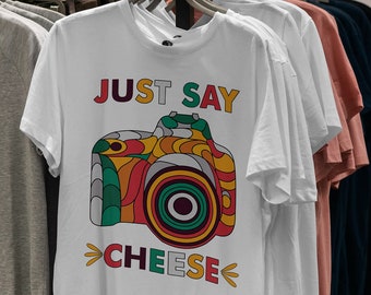 Just Say Cheese Camera Shirt, Photographer Shirt, Photography Shirt, Camera T Shirt, Camera Tee, Photographer Tshirt, Cameraman, Oh Snap Tee