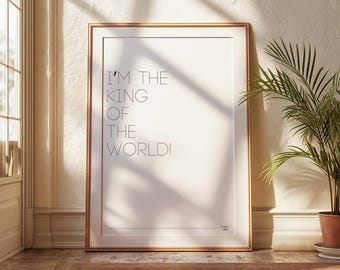 I’m the King of the World – Titanic Quote | Classic Movie Digital Print | Iconic Film Wall Art