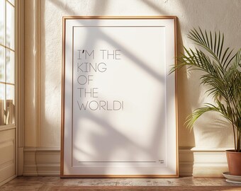 I’m the King of the World | Titanic Quote | Classic Movie Digital Print | Iconic Film Wall Art