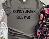 Still Rocking My Skinny Jeans and My Side Part T-Shirt, Millennial, Gen X, Gen Z