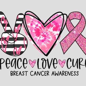 May include: Peace, love, cure breast cancer awareness graphic with a pink ribbon, a peace sign with black and white stripes, and a pink tie-dye heart.