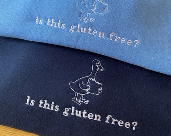 Is this gluten free? Embroidered Sweatshirt, Duck, Gluten Free, Funny, Gift