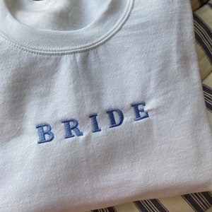 Bride Embroidered Sweatshirt, Bride to be, Wedding, Bridal Shower Outfit, Hen Do Sweatshirt, Engagement, Jumper, Crewneck, Personalised