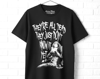The Crow They’re All Dead They Just Don’t Know It Yet Shirt Eric Draven