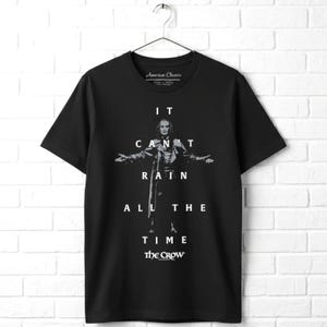THE CROW T-Shirt It Can't Rain All The Time Quote Movie Tees image 1